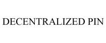 DECENTRALIZED PIN
