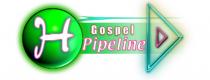 H GOSPEL PIPELINE