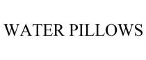WATER PILLOWS