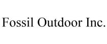 FOSSIL OUTDOOR INC.