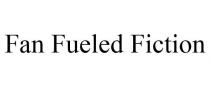 FAN FUELED FICTION