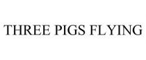 THREE PIGS FLYING