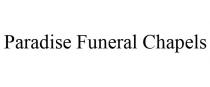 PARADISE FUNERAL CHAPELS