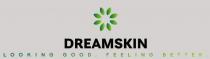 DREAMSKIN LOOKING GOOD. FEELING BETTER.