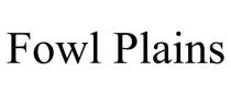 FOWL PLAINS