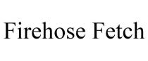FIREHOSE FETCH