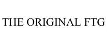 THE ORIGINAL FTG