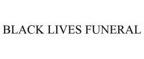BLACK LIVES FUNERAL