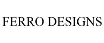 FERRO DESIGNS