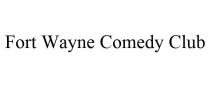 FORT WAYNE COMEDY CLUB