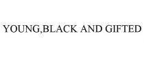 YOUNG,BLACK AND GIFTED
