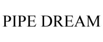 PIPE DREAM
