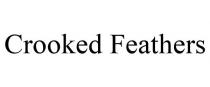 CROOKED FEATHERS