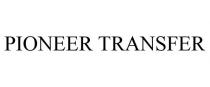 PIONEER TRANSFER