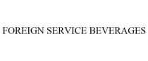 FOREIGN SERVICE BEVERAGES