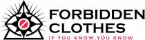 FORBIDDEN CLOTHES IF YOU KNOW, YOU KNOW