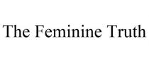 THE FEMININE TRUTH