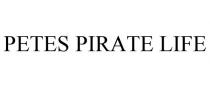 PETES PIRATE LIFE