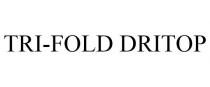 TRI-FOLD DRITOP