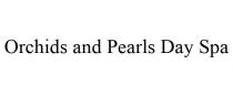 ORCHIDS AND PEARLS DAY SPA