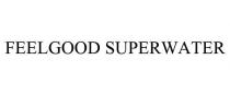 FEELGOOD SUPERWATER