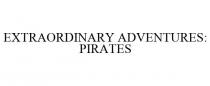 EXTRAORDINARY ADVENTURES: PIRATES