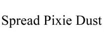 SPREAD PIXIE DUST