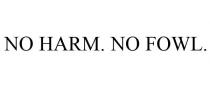 NO HARM. NO FOWL.