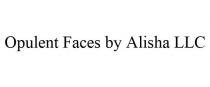 OPULENT FACES BY ALISHA LLC