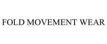 FOLD MOVEMENT WEAR