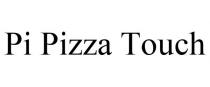 PI PIZZA TOUCH