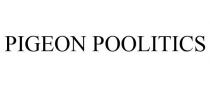 PIGEON POOLITICS