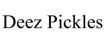 DEEZ PICKLES