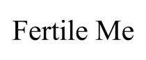 FERTILE ME