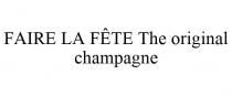 FAIRE LA FTE THE ORIGINAL CHAMPAGNE