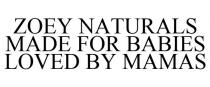 ZOEY NATURALS MADE FOR BABIES LOVED BY MAMAS