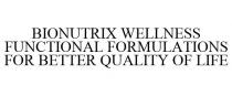 BIONUTRIX WELLNESS FUNCTIONAL FORMULATIONS FOR BETTER QUALITY OF LIFE
