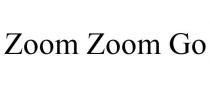 ZOOM ZOOM GO