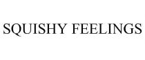 SQUISHY FEELINGS