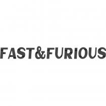 FAST & FURIOUS