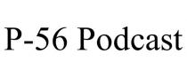 P-56 PODCAST