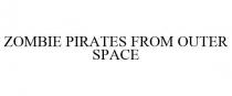 ZOMBIE PIRATES FROM OUTER SPACE