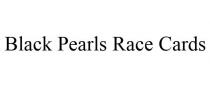 BLACK PEARLS RACE CARDS