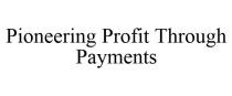 PIONEERING PROFIT THROUGH PAYMENTS