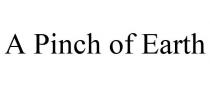 A PINCH OF EARTH