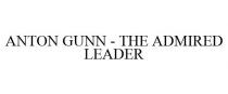 ANTON GUNN - THE ADMIRED LEADER