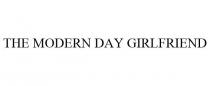 THE MODERN DAY GIRLFRIEND
