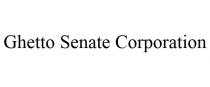GHETTO SENATE CORPORATION