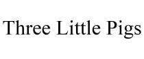 THREE LITTLE PIGS