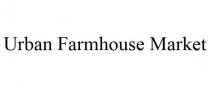 URBAN FARMHOUSE MARKET
